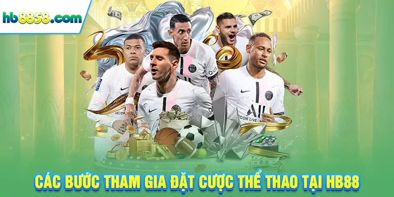 Các bước tham gia đặt cược thể thao tại HB88