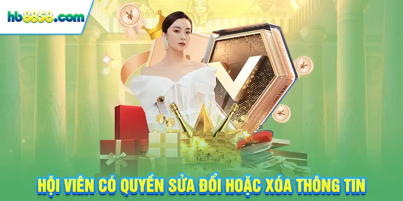 Hội viên có quyền sửa đổi hoặc xóa thông tin